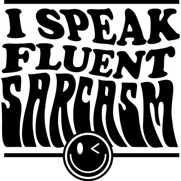 I speak fluent sarcasm Thumbnail