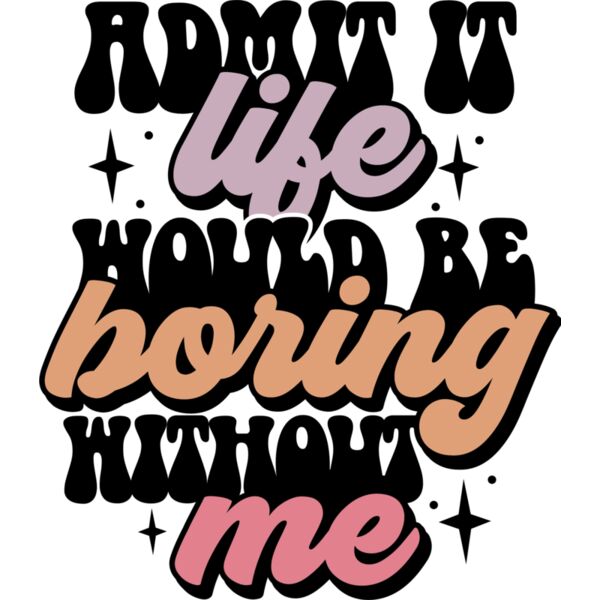 Admit it life would be boring SVG Thumbnail